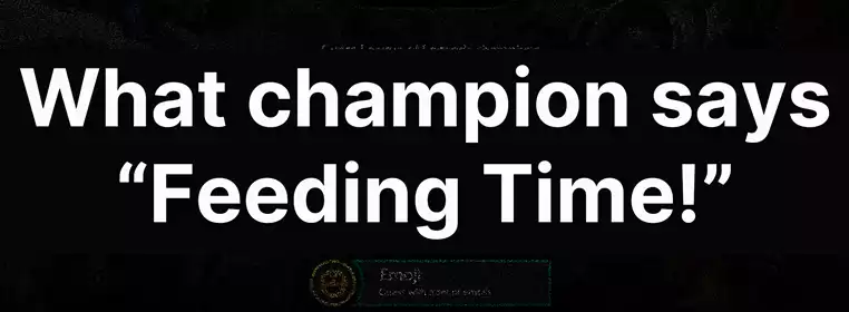 What champion says "Feeding time!"?