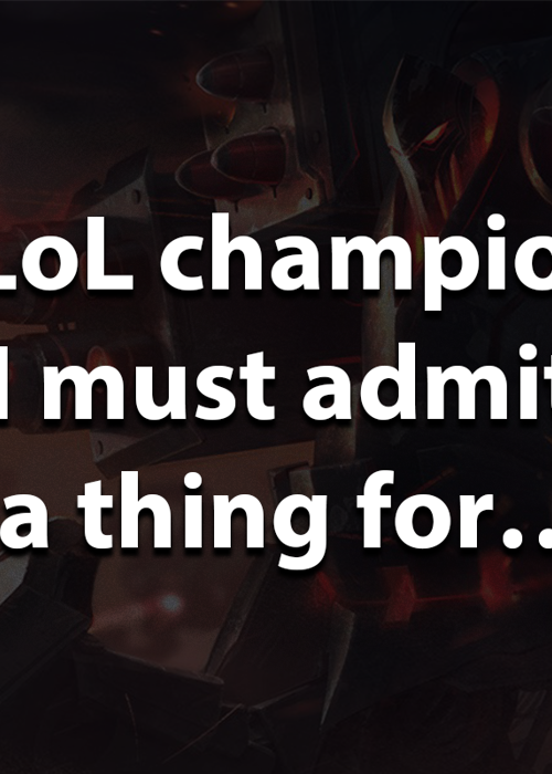 What LoL champion says "I must admit, I have a thing for… legs"