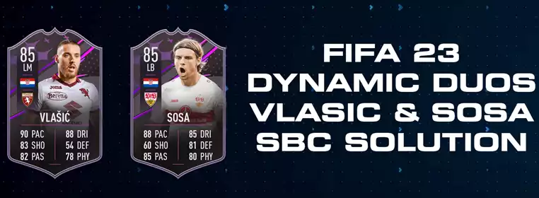 FIFA 23 Dynamic Duos Vlasic And Sosa SBC Solution