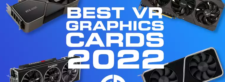Best VR Graphics Card In 2022
