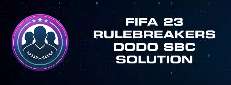 FIFA 23 Rulebreakers Dodo SBC Solution