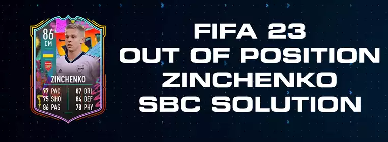 FIFA 23 Out Of Position Zinchenko SBC Solution