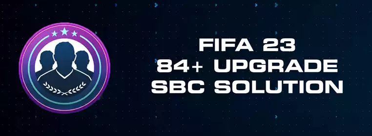 FIFA 23 84+ Upgrade SBC Solution
