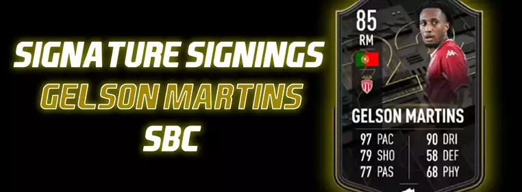 FIFA 22 Gelson Martins Signature Signings SBC: Cheapest Solution
