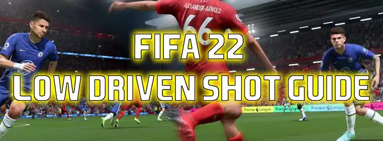 FIFA 22 Low Driven Shot: How To Use The Low Driven Shot In FIFA 22
