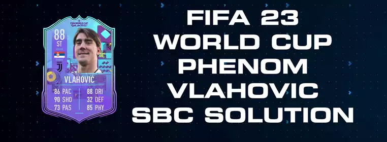 FIFA 23 World Cup Phenom Vlahovic SBC Solution