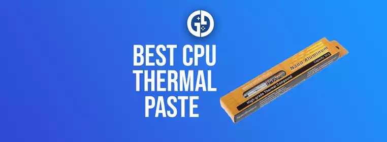 Best CPU thermal paste in 2024, from budget to mid-range & high-end