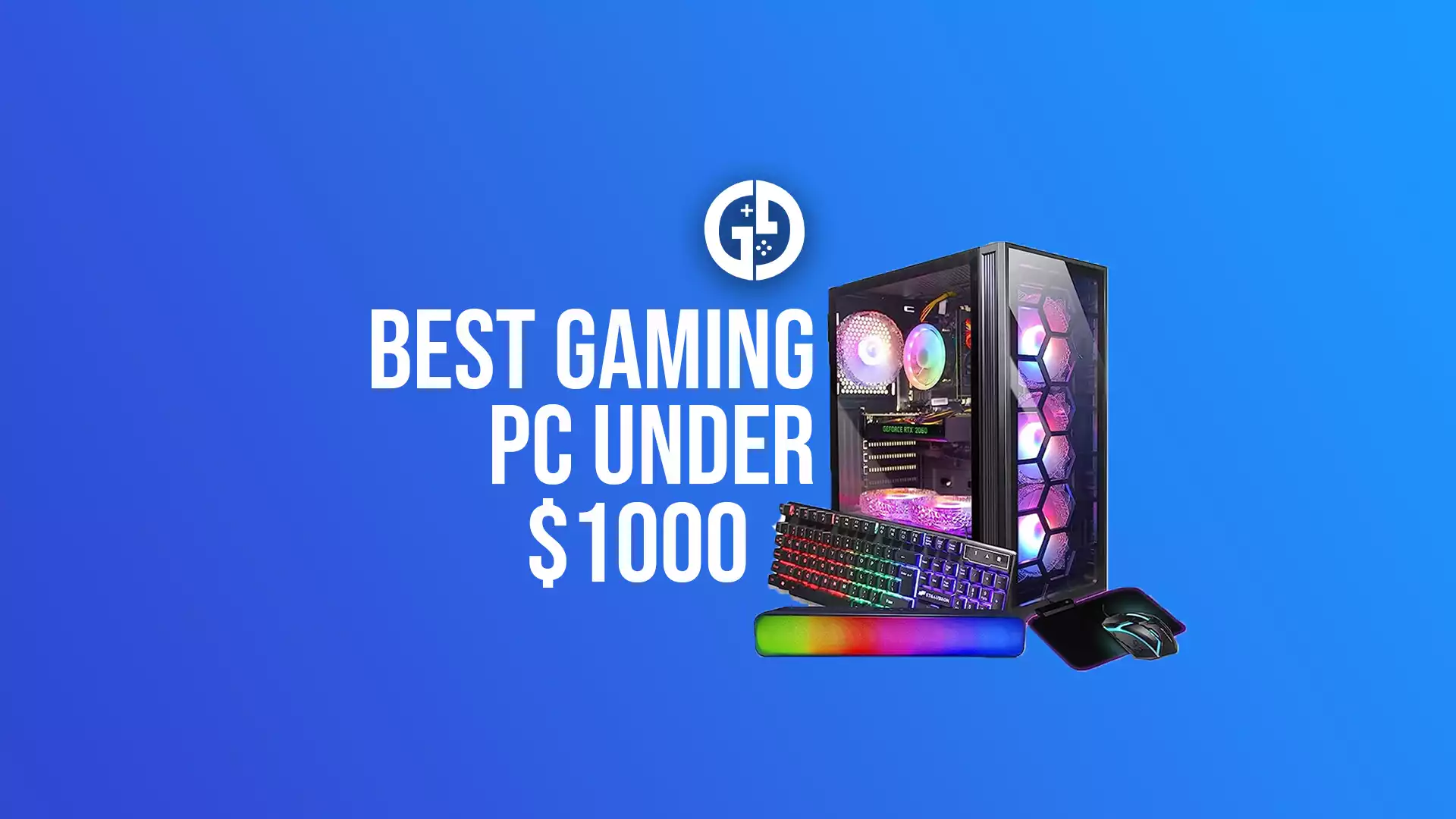The Best Gaming PC Builds For $1000