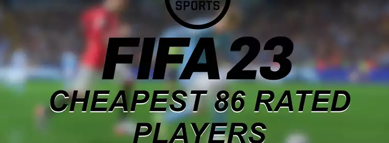 FIFA 23 Cheapest 86 Rated Players