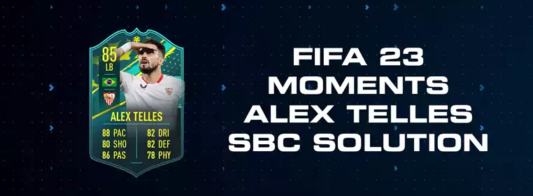 FIFA 23 Moments Alex Telles SBC Solution