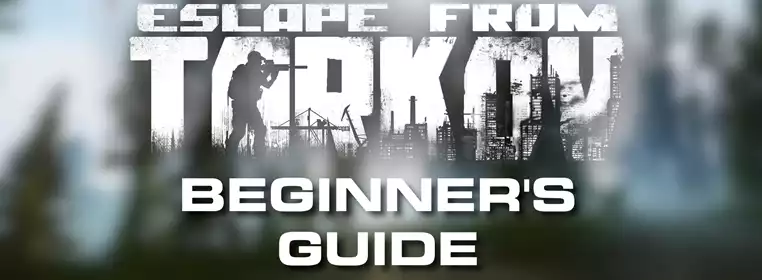 Escape From Tarkov Beginner's Guide