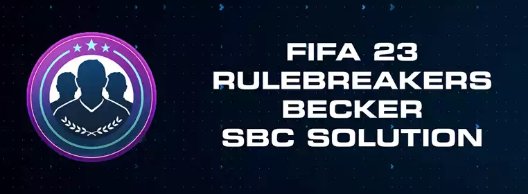 FIFA 23 Rulebreakers Becker SBC Solution
