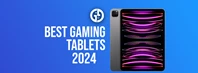 Best Gaming Tablets 2024 Title Image