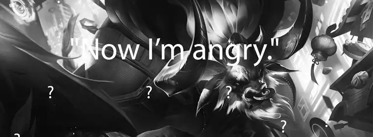 What LoL champion says "Now I’m angry."?