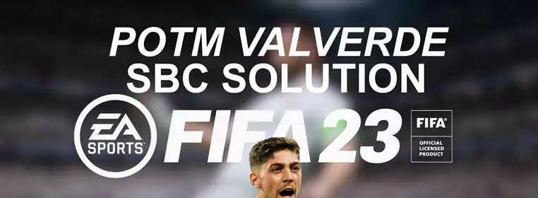 FIFA 23 POTM Valverde SBC Solution